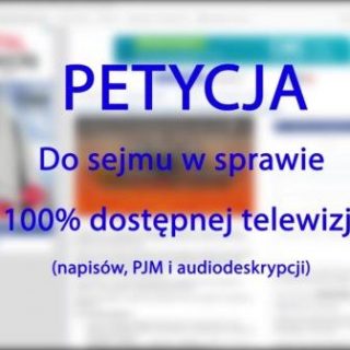 petycja 320x320 - Petycja o 100% dostępności telewizji w ciągu 10 lat