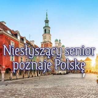 Zdjęcie zabudowań z ratuszem i napis: niesłyszący senior poznaje Polskę