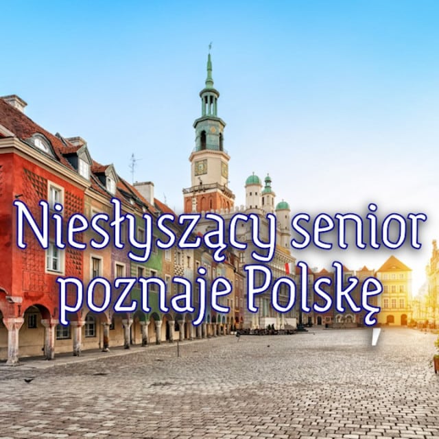 Zdjęcie zabudowań z ratuszem i napis: niesłyszący senior poznaje Polskę